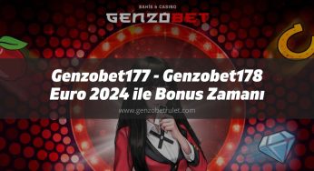 Genzobet177 – Genzobet178 Euro 2024 ile Bonus Zamanı
